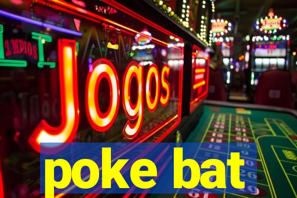 poke bat
